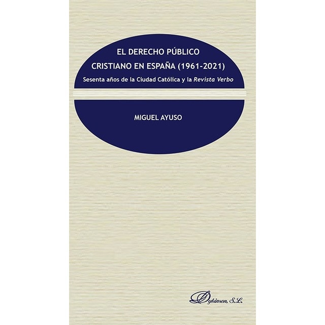 Imagem 0 de El derecho público cristiano en España (1961-2021): Sesenta años de la Ciudad Católica y la Revista Verbo