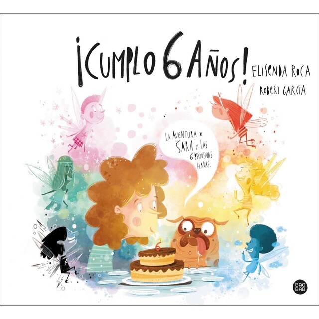 ¡Cumplo 6 años!: La aventura de Sara y las 6 pequeñas hadas (Tapa dura)