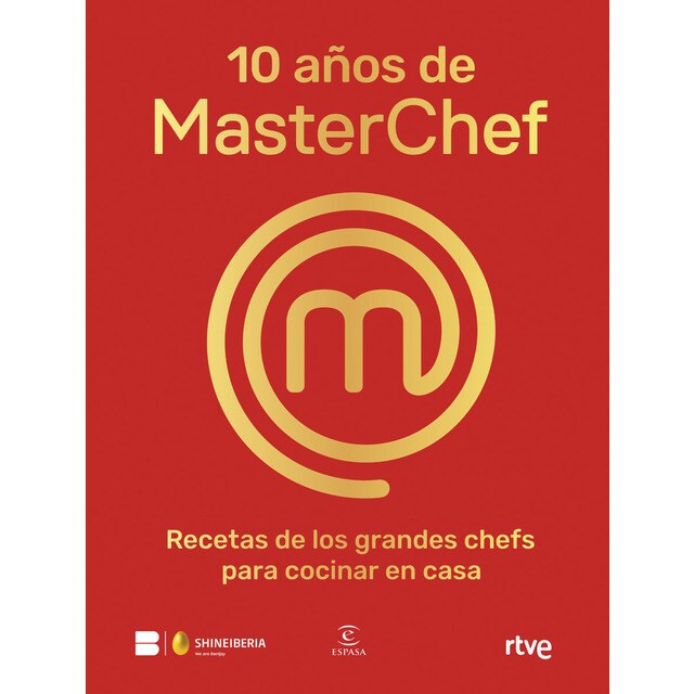 10 años de MasterChef: Recetas de los grandes chefs para cocinar en casa (Tapa dura)