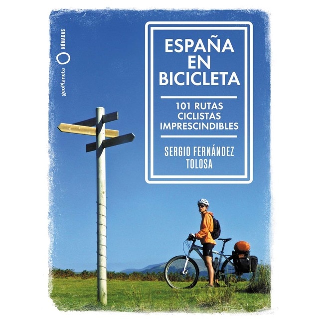 España en bicicleta: 101 Rutas ciclistas imprescindibles  (Tapa blanda)
