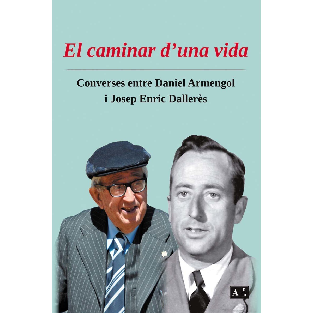 Imagem 0 de El caminar d'una vida: Converses entre Daniel Armengol i Josep Enric Dallerès (Capa mole com abas)