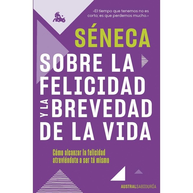 Sobre la felicidad y la brevedad de la vida: Cómo alcanzar la felicidad atreviéndote a ser tu mismo (Bolsillo) (Tapa blanda)