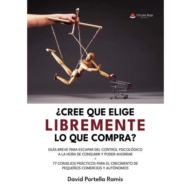 ¿Crees que elige libremente lo que compra? (Tapa blanda)