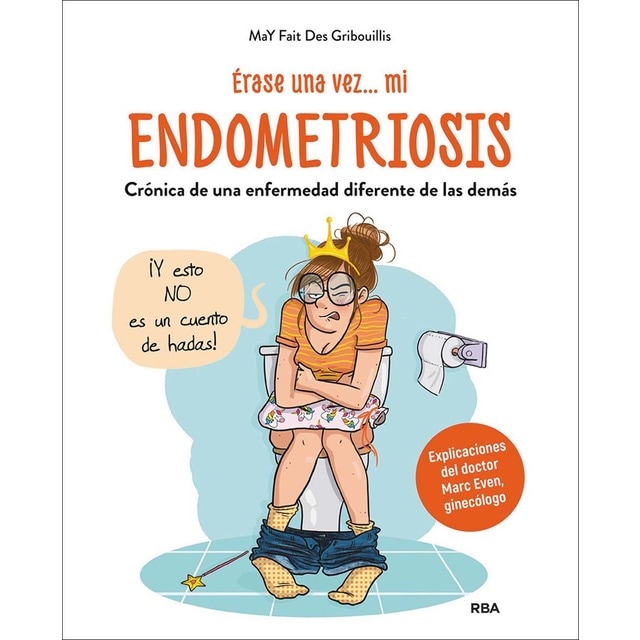 Érase una vez... mi endometriosis: Crónica de una enfermedad diferente de las demás (Tapa blanda)