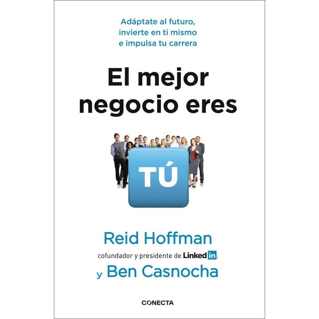 El mejor negocio eres tú: Adáptate al futuro, invierte en ti mismo e implusa tu carrera (Tapa blanda)