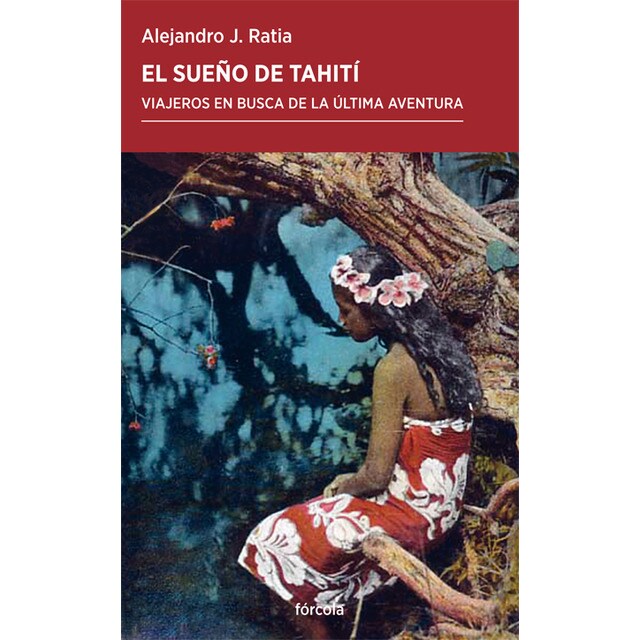 El sueño de Tahití: Viajeros en busca de la última aventura (Tapa blanda)