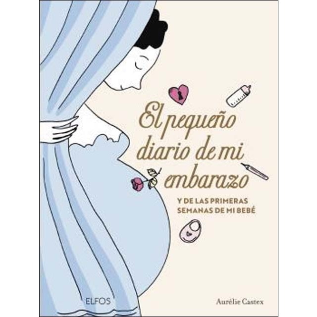 El pequeño diario de mi embarazo: y de las primeras semanas de mi bebé (Tapa dura)