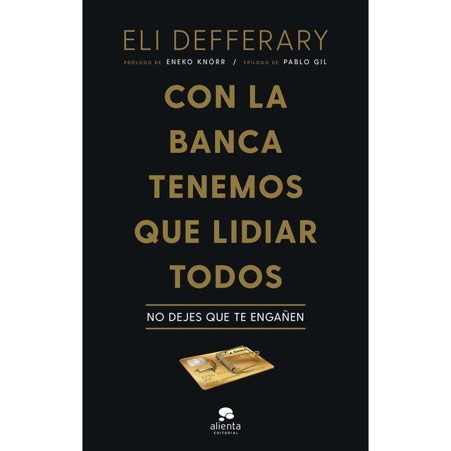 Con la banca tenemos que lidiar todos: No dejes que te engañen (Tapa blanda con solapas)
