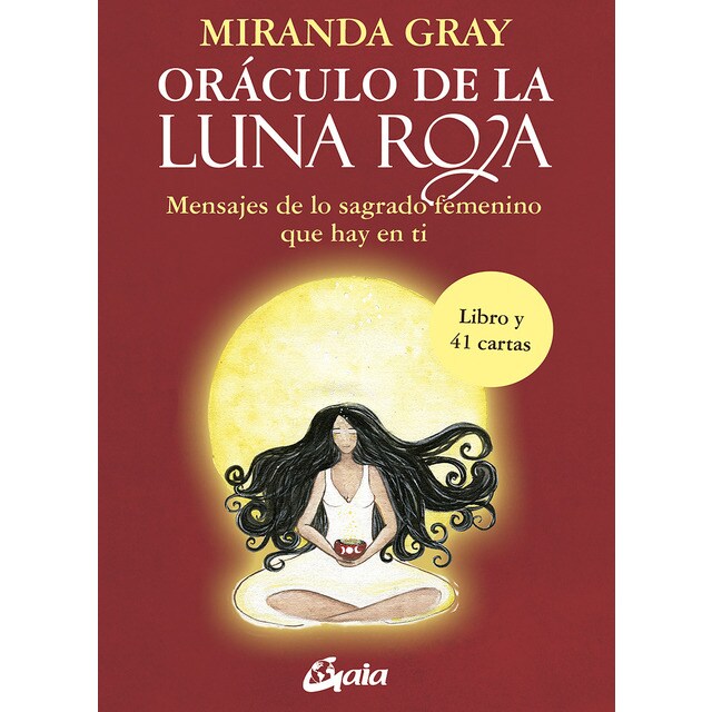 Oráculo de la Luna Roja: Mensajes de lo sagrado femenino que hay en ti