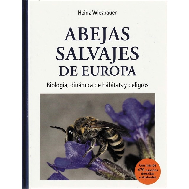 ABEJAS SALVAJES DE EUROPA: Biología, dinámica de hábitats y peligros (Tapa dura)