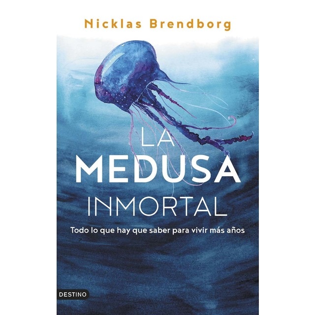 La medusa inmortal: Todo lo que hay que saber para vivir más años (Tapa blanda con solapas)