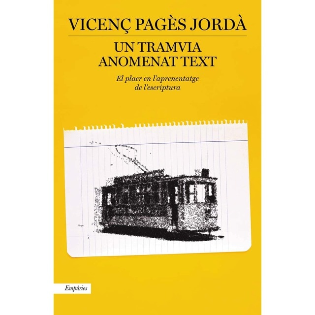 Un tramvia anomenat text: El plaer en l'aprenatatge de l'escriptura (Tapa blanda con solapas)