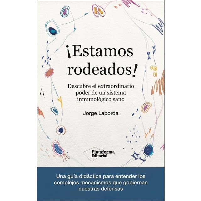 ¡Estamos rodeados!: Descubre el extraordinario poder de un sistema inmunológico sano (Tapa blanda con solapas)