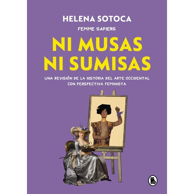 Ni musas ni sumisas: Una revisión ilustrada de la historia del arte occidental con perspectiva feminista (Tapa blanda)