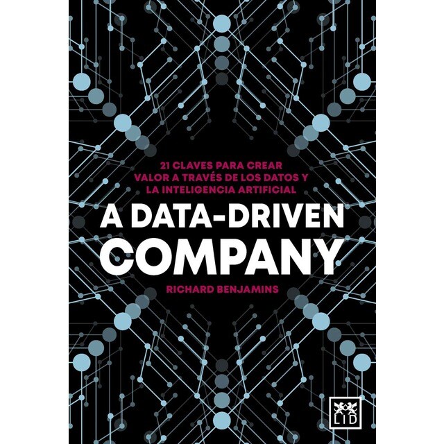 A Data-Driven Company: 21 claves para crear valor a través de los datos y la inteligencia artificial (Tapa blanda)