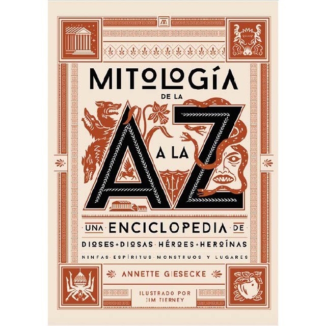 Mitología de la A a la Z: Una enciclopedia de dioses y diosas, héroes y heroínas, ninfas, espíritus, monstruos y lugares (Tapa dura)