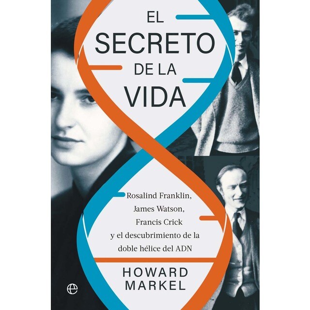 El secreto de la vida: Rosalind Franklin, James Watson, Francis Crick y el descubrimiento de la doble hélice del ADN (Tapa blanda con solapas)