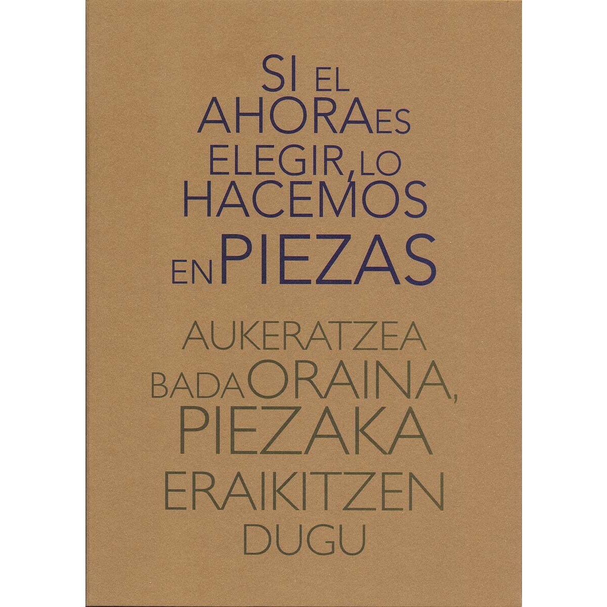 Imagem 0 de Si el ahora es elegir, lo hacemos en piezas aukeratzea bada oraina, piezaka eraikitzen dugu
