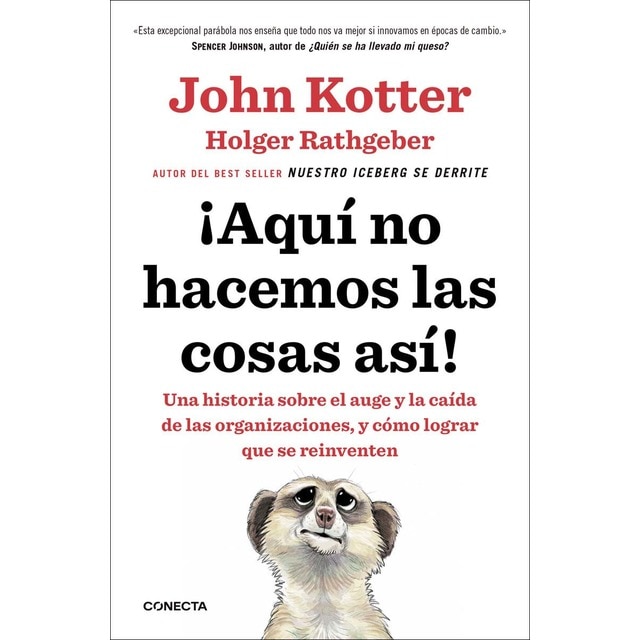 ¡Aquí no hacemos las cosas así!: Una historia sobre el auge y la caída de las organizaciones, y cómo lograr que se reinventen (Tapa blanda)