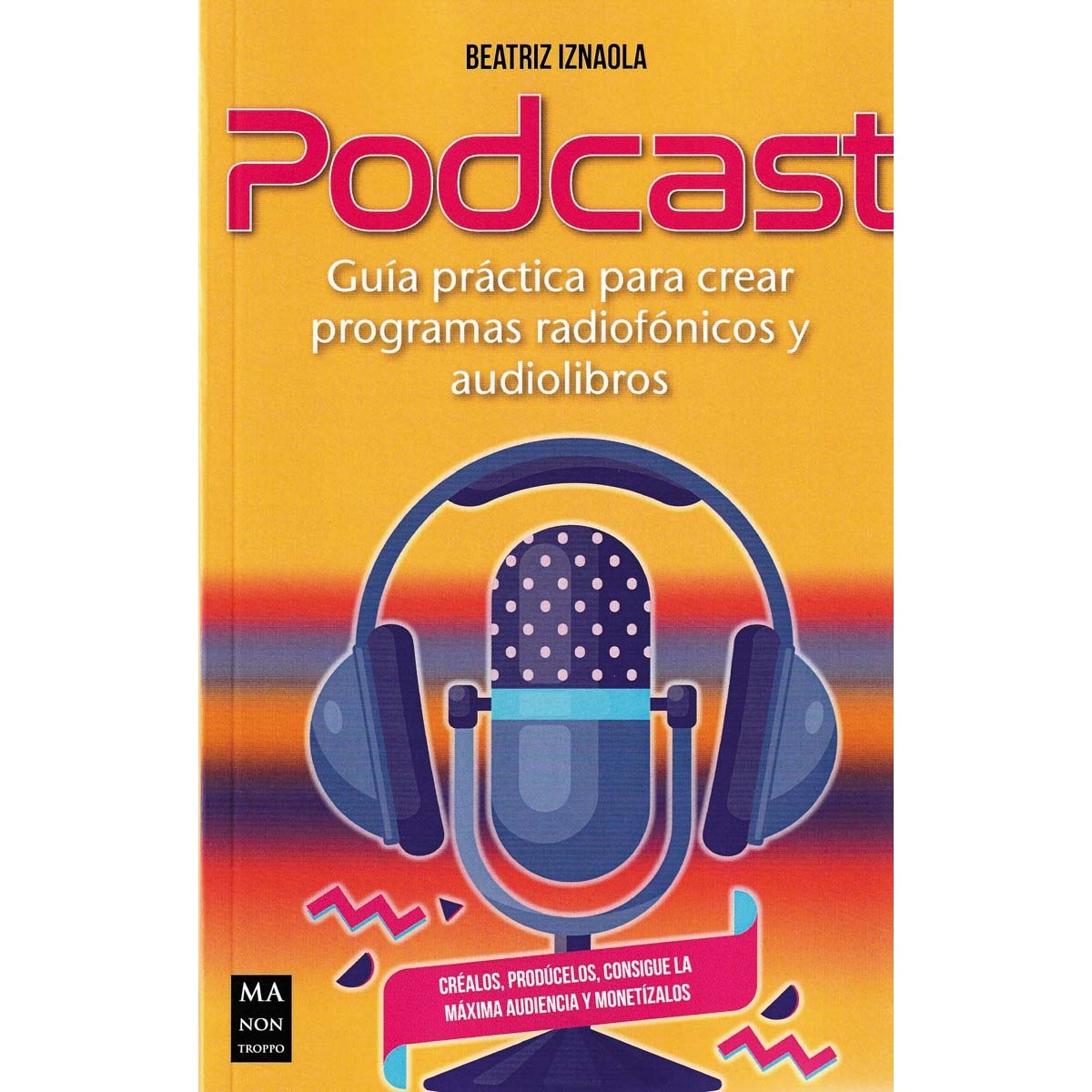 Imagem 0 de Podcast: Guía práctica para crear programas radiofónicos y audiolibros