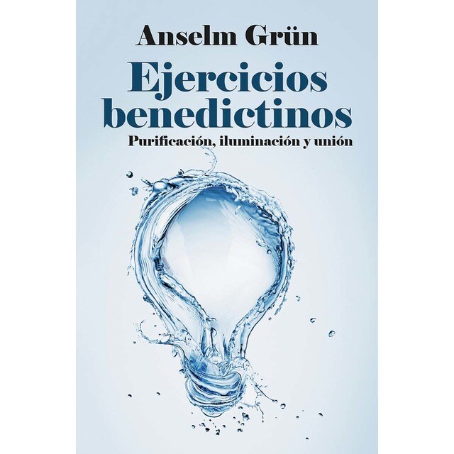 Ejercicios benedictinos: Purificación, iluminación y unión (Tapa blanda)