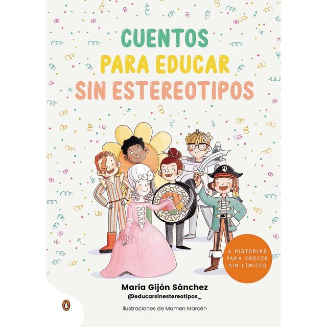 Cuentos para educar sin estereotipos: 6 historias para crecer sin límites (Tapa dura)