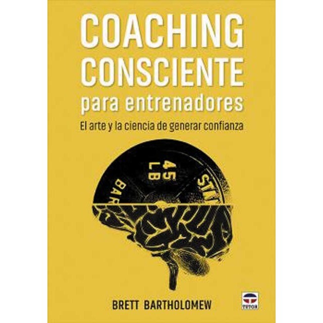 Coaching consciente para entrenadores: El arte y la ciencia de generar confianza