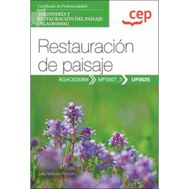 Manual. Restauración de paisaje (UF0025). Certificados de profesionalidad. Jardinería y restauración del paisaje (AGAO0308M) (Tapa blanda)