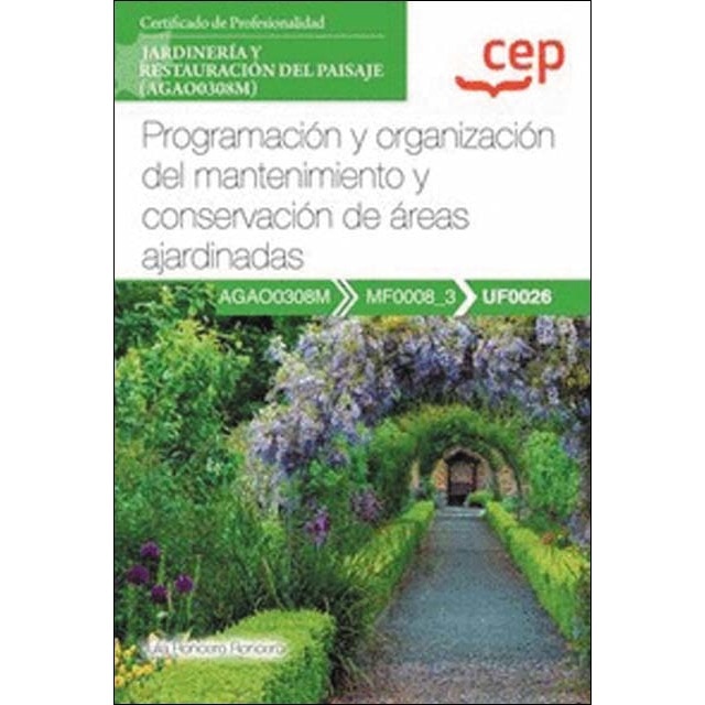 Manual. Programación y organización del mantenimiento y conservación de áreas ajardinadas (UF0026). Certificados de profesionalidad. Ja (Tapa blanda)