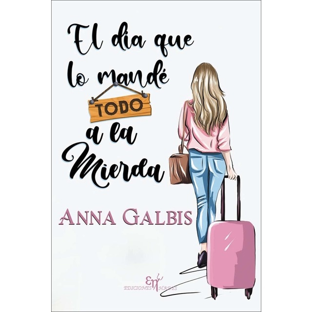 El día que lo mandé todo a la mierda (Tapa blanda con solapas)