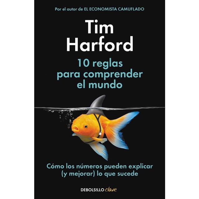 10 reglas para comprender el mundo: Cómo los números pueden explicar (y mejorar) lo que sucede