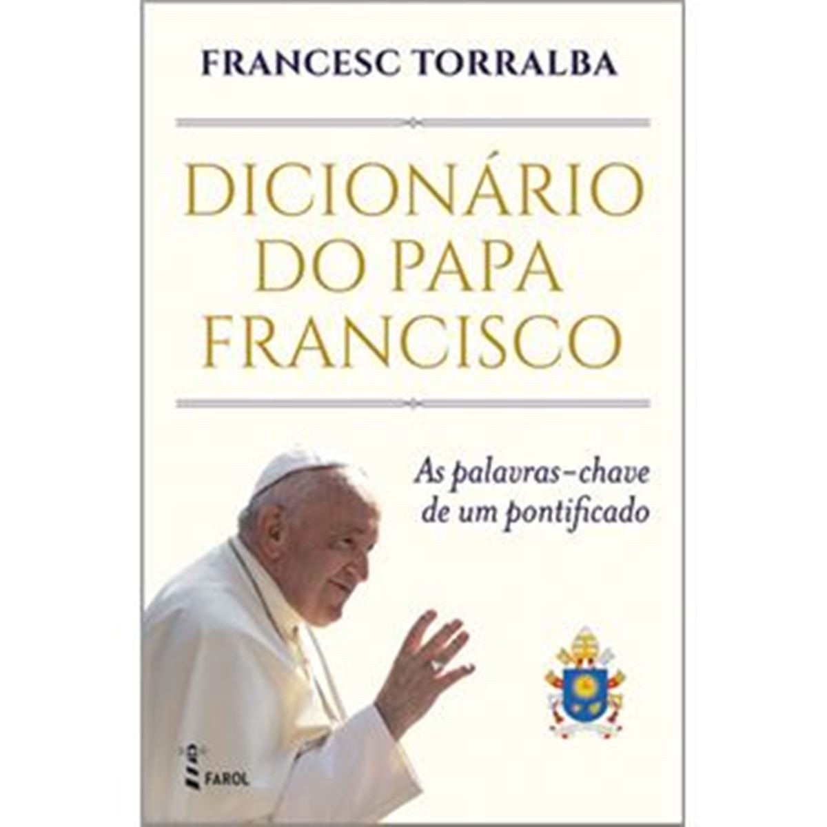 Imagem 0 de Dicionário do Papa Francisco - As Palavras-Chave de um Pontificado