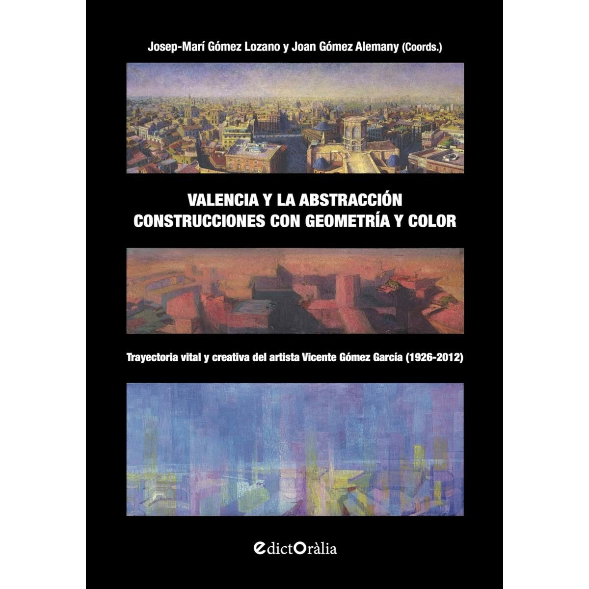 Imagem 0 de Valencia y la abstracción, construcciones con geometría y color: Trayectoria vital y creativa del artista Vicente Gómez García (1926-2012)
