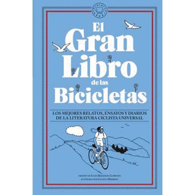 El Gran Libro de las Bicicletas: Los mejores relatos, ensayos y diarios de la literatura ciclista universal (Tapa dura)