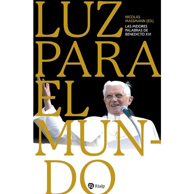 Luz para el mundo: Las mejores palabras de Benedicto XVI (Tapa blanda)