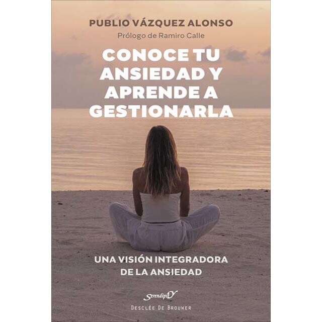 Conoce tu ansiedad y aprende a gestionarla.Una visión integradora de la ansiedad (Tapa blanda con solapas)