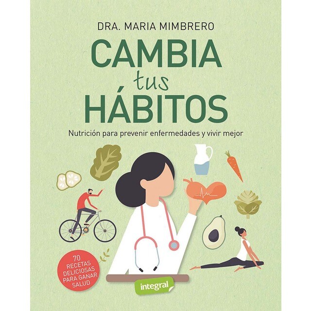 Cambia tus hábitos: Nutrición para prevenir enfermedades y vivir mejor (Tapa blanda)