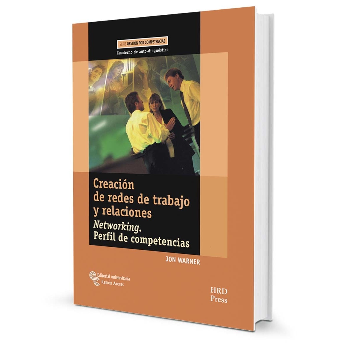 Creación de redes de trabajo y relaciones: Networking. Perfil de competencias. Guía del entrenador y cuaderno de auto-diagnóstico