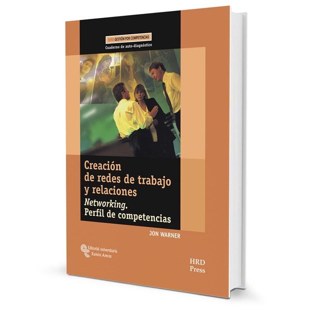 Creación de redes de trabajo y relaciones: Networking. Perfil de competencias. Guía del entrenador y cuaderno de auto-diagnóstico