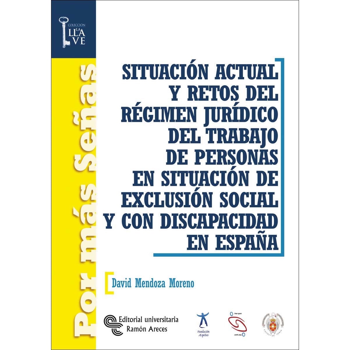 Situación actual y retos del régimen jurídico del trabajo de personas en situación de exclusión social y con discapacidad en España