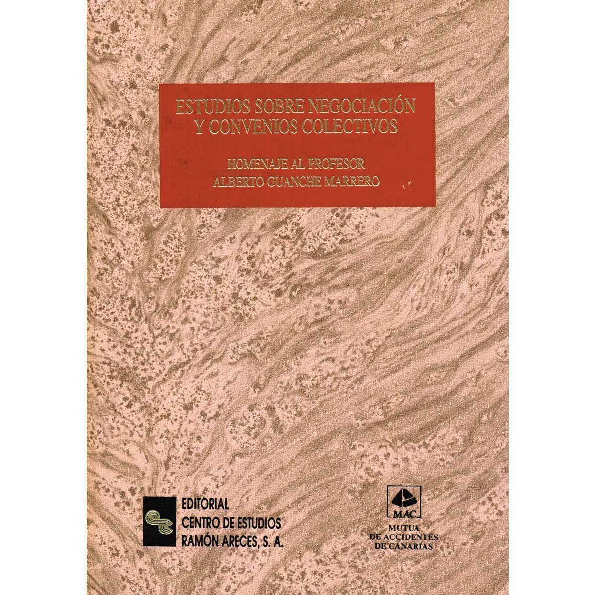 Estudios sobre negociación y convenios colectivos: Homenaje al profesor Alberto Guanche Marrero