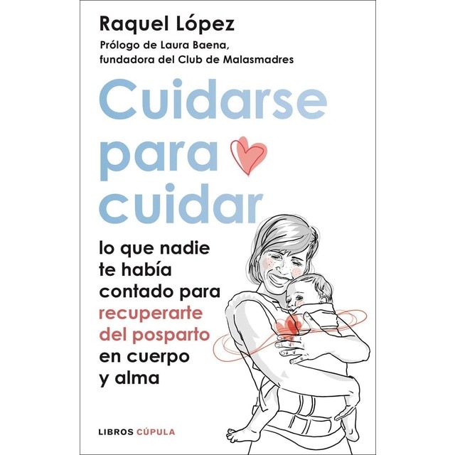 Cuidarse para cuidar: Lo que nadie te había contado para recuperarte del postparto en cuerpo y alma (Tapa blanda con solapas)