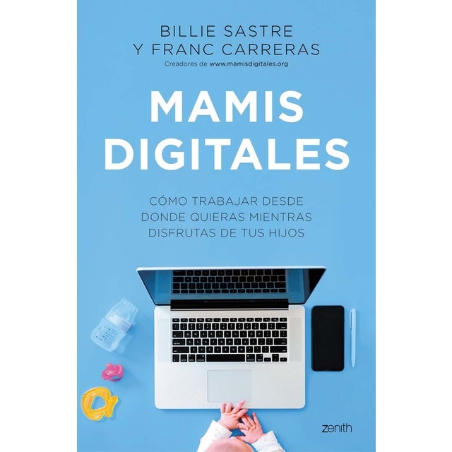 Mamis Digitales: Cómo trabajar desde donde quieras mientras disfrutas de tus hijos (Tapa blanda con solapas)