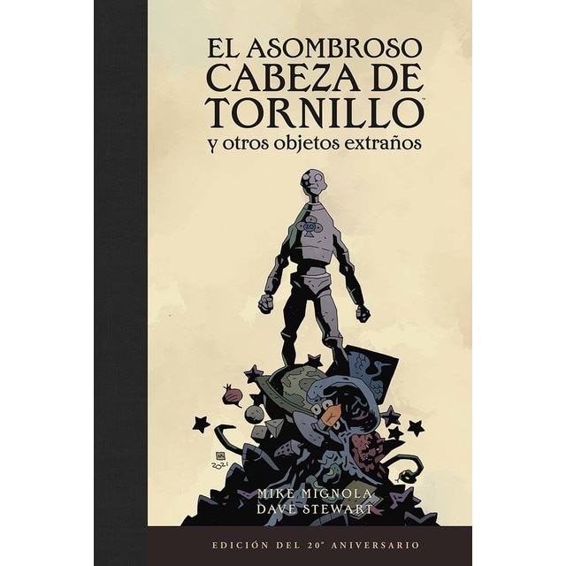 EL ASOMBROSO CABEZA DE TRONILLO Y OTROS OBJETOS EXTRAÑOS (EDICIÓN DEL 20 ANIVERSARIO) (Tapa dura)