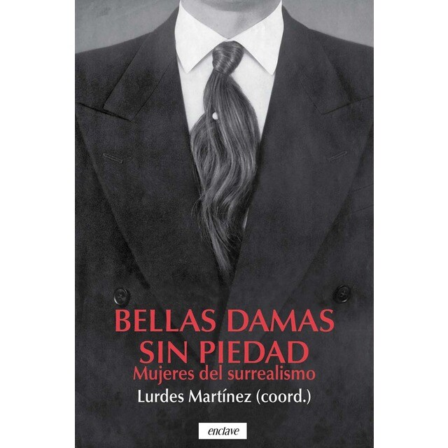Bellas damas sin piedad: Mujeres del surrealismo (Tapa blanda)