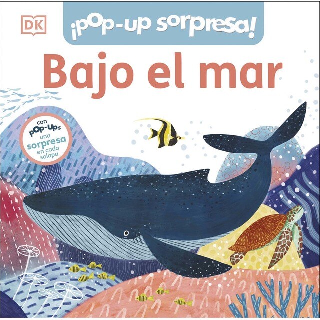 ¡Pop-Up sorpresa! - Bajo el mar: Cuento con Pop-Ups, una sorpresa en cada solapa
