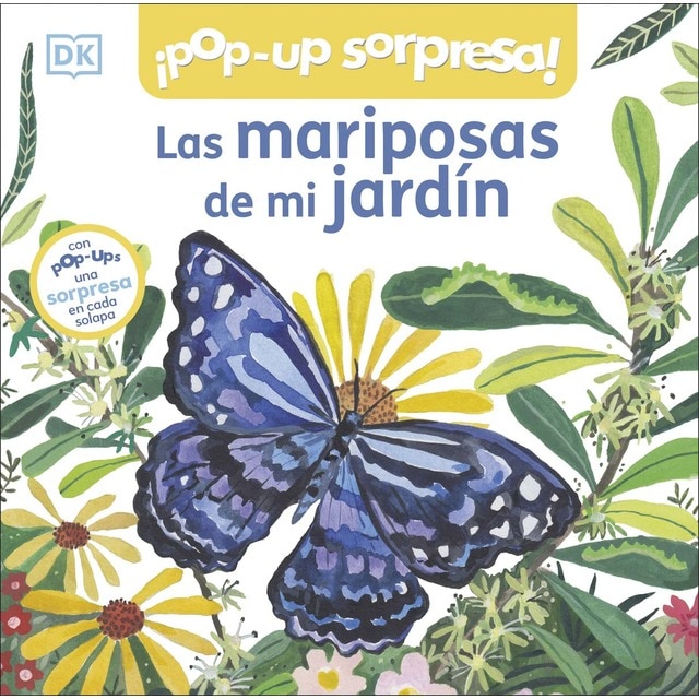 ¡Pop-Up sorpresa! - Las mariposas de mi jardín: Cuento con Pop-Ups, una sorpresa en cada solapa