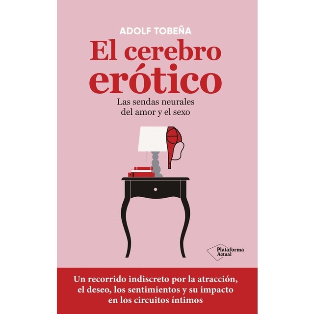 El cerebro erótico: Las sendas neurales del amor y el sexo (Tapa blanda con solapas)