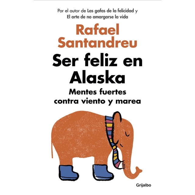 Ser feliz en Alaska: Mentes fuertes contra viento y marea  (Tapa blanda)