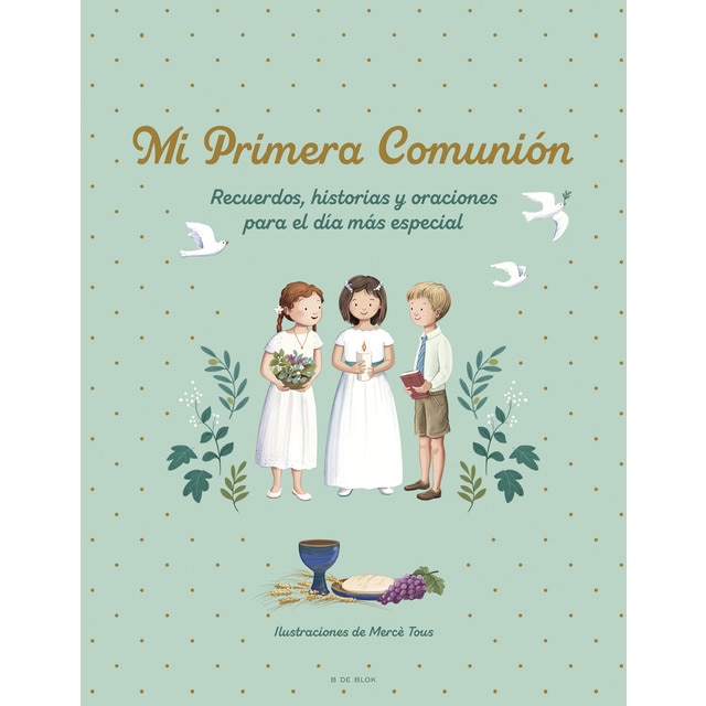 Mi primera comunión: Recuerdos, historias y oraciones para el día más especial (Tapa dura).
